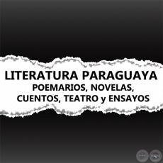 LIBROS, ENSAYOS y ANTOLOGAS DE LITERATURA PARAGUAYA (POEMARIOS, NOVELAS, CUENTOS, TEATRO y ENSAYOS)